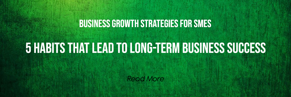 5 Habits that Lead to Long-term Business Success