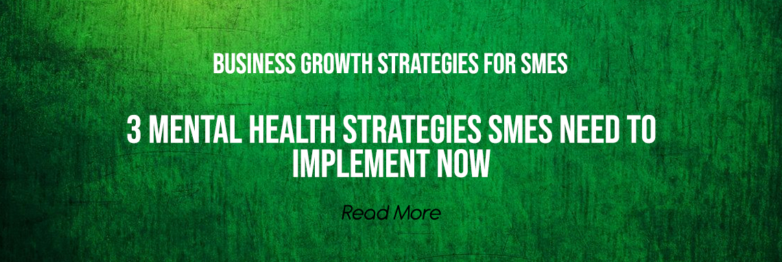 3 Mental Health Strategies SMEs Need to Implement Now