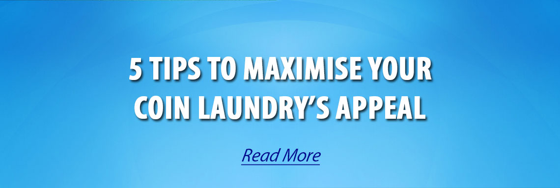 5 Tips to Maximise Your Coin Laundry’s Appeal