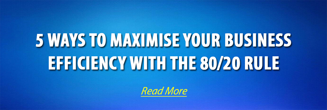 5 Ways to Maximise Your Business Efficiency with the 80/20 Rule