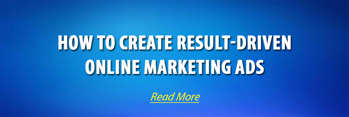 How to Create Result-driven Online Marketing Ads