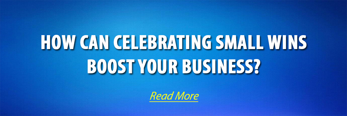 How Can Celebrating Small Wins Boost Your Business?